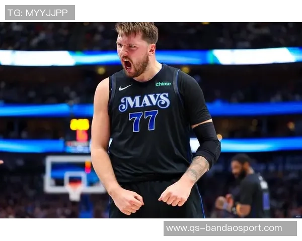 东契奇谈球队化学反应称训练营以来默契提升令人愉快