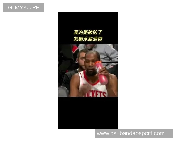 小贾三分犯规引发杜兰特愤怒反应怒砸水瓶场面火爆